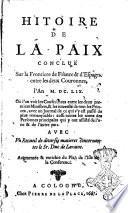 Hitoire [!] de la paix concluë sur la frontiere de France & d' Espagne entre les deux couronnes, l'an 1659. ... Avec vn recueil de diverses matieres concernantes le Sr. Duc de Loraine. Augmentée & enrichie du Plan de l'Isle de la conference