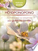 Ho'oponopono : 30 formules de sagesse pour guérir les conflits