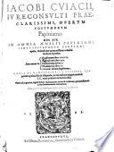 Hoc est, In Omnia ... recitationes ... expetitae, Sunt autem in Quaestionum libros XXXVII. Responsorum libros XIX. Definitionum libros II. ...