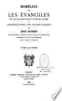 Homélies sur les Evangiles de tous les dimanches et fêtes de l'année et instructions sur divers sujets