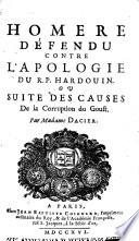 Homere defendu contre l'Apologie du P. Hardouin ou suite des Causes de la corruption du goust