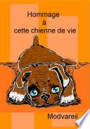 Hommage à cette chienne de vie