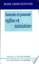 Homme et pouvoir, église et ministère