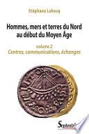 Hommes, mers et terres du Nord au début du Moyen Âge. Volume 2
