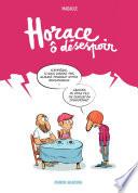 Horace ô désespoir
