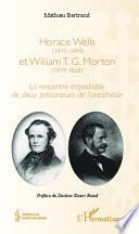 Horace Wells (1815-1848) et Villiam [i.e. William] T.G. Morton (1819-1869)