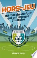 Hors-Jeu - 22 matchs de foot qui ont marqué l'histoire - 1872-2017
