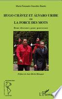 Hugo Chavez et Alvaro Uribe, ou, La force des mots