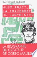 Hugo Pratt, la traversée du labyrinthe