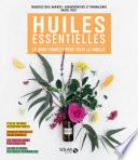 Huiles essentielles : Le guide complet pour toute la famille