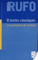 Huit textes classiques en psychiatrie de l'enfant