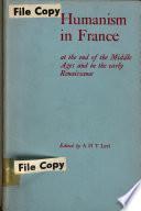 Humanism in France at the End of the Middle Ages and in the Early Renaissance