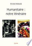 Humanitaire : notre itinéraire
