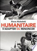 Humanitaire : s'adapter ou renoncer