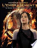 Hunger Games - l'Embrasement - Le Guide Officiel Illustré du Film