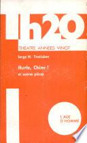 Hurle, Chine! et autres pièces ; Ecrits sur le théâtre