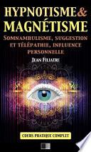 Hypnotisme et Magnétisme, Somnambulisme, Suggestion et Télépathie, Influence personnelle