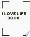 I Love Life Book
