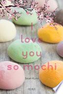I love you so mochi