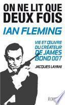 Ian Fleming - On ne lit que deux fois