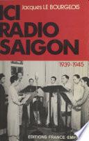 Ici Radio-Saigon : 1939-1945