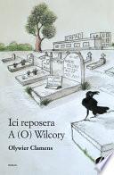 Ici reposera A (O) Wilcory