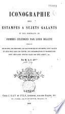 Iconographie des estampes à sujets galants et des portraits de femmes célèbres par leur beauté