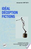 Idéal, déception, fictions. Annuel 2011- APF