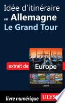 Idée d'itinéraire en Allemagne - Le Grand Tour