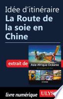 Idée d'itinéraire - La Route de la soie en Chine