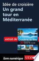 Idée de croisière - Un grand tour en Méditerranée