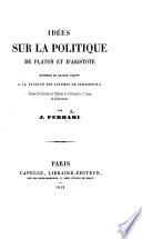 Idées sur la politique de Platon et d'Aristote, exposées en quatre leçons ... suivies d'un discours sur l'histoire de la philosophie à l'époque de la Renaissance