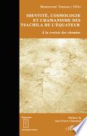 Identité, cosmologie et chamanisme des Tsachila de l'Equateur