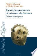 Identités autochtones et missions chrétiennes. Brisures et émergences
