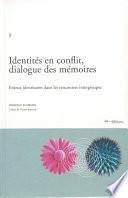 Identités en conflit, dialogue des mémoires