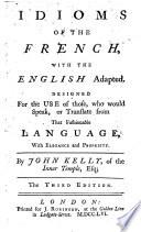 Idioms of the French, with the English adapted ... The third edition