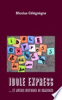 Idole express... et autres histoires de chansons