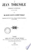 Iean Torgnole, Comedie-vaudeville en un acte par Eugene Grange et ---