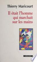 Il était l'homme qui marchait sur les mains