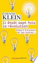 Il était sept fois la révolution. Albert Einstein et les autres...