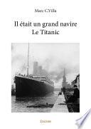 Il était un grand navire Le Titanic