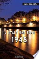 Il était une fois 1945