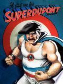 Il était une fois - Il était une fois : Superdupont