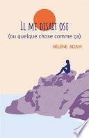 Il me disait ose (ou quelque chose comme ça)