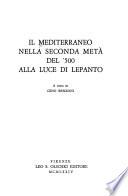 Il Mediterraneo Nella Seconda Metà Del '500 [i.e. Cinquecento] Alla Luce Di Lepanto