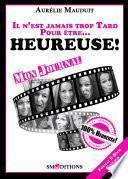 Il n'est jamais trop tard pour être heureuse! Mon journal