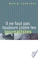 Il ne faut pas toujours croire les journalistes