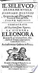 Il Seleuco. Drama per musica ... da rappresentarsi nel famosissimo Teatro di Torre di Nona l'anno 1693, etc