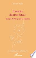 Il suscite d'autres fêtes...