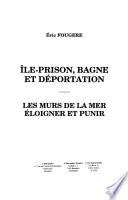 Ile-prison, bagne et déportation